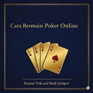 Banner promosi cara bermain poker online. Menampilkan kartu remi emas Royal Flush sekop (As, King, Queen, Jack, Ten) dengan judul "Cara Bermain Poker Online" dan pesan "Kuasai Trik dan Raih Jackpot" berbingkai emas di latar belakang biru gelap.